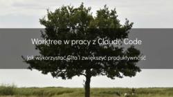 Worktree w pracy z Claude Code - devszczepaniak.pl