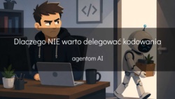 Dlaczego NIE warto delegować kodowania agentom AI - devszczepaniak.pl