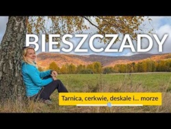 Bieszczady: Tarnica, cerkwie wpisane na UNESCO i klimatyczne deskale