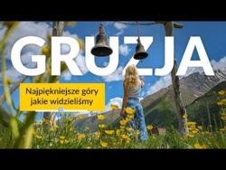 Gruzja. Kraj niezwykłych wiosek, przepięknych gór i... trudnych dróg