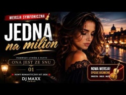 JEDNA NA MILION 🎻 | WERSJA SYMFONICZNA | ROMANTYCZNY HIT DISCO 2026 | DJ MAXX