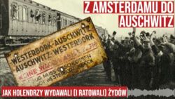 Z Amsterdamu do Auschwitz Jak Holendrzy wydawali (i ratowali) Żydów
