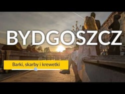 Bydgoszcz - miasto wody, muzeów, architektury i opowieści o kanałach i barkach