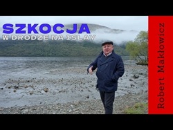 „W drodze na Islay" - ROBERT MAKŁOWICZ SZKOCJA odc.249