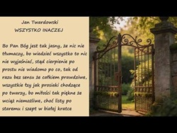 Wszystko Inaczej Jan Twardowski Poezje Wiersze | Poezja Dla Duszy