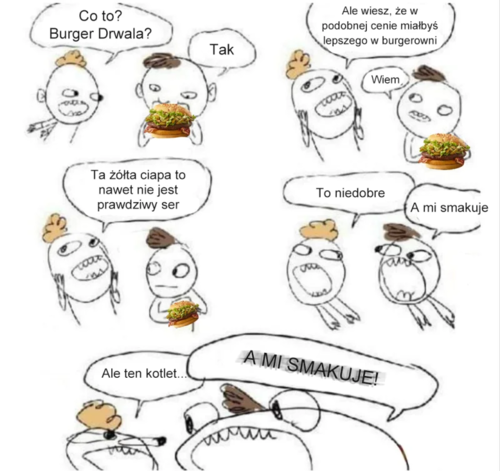 Widziałem już dwa wpisy narzekające na drwala, to czas na coroczne A MI SMAKUJE XD Co roku to samo pierdolenie tych - Rozpierpapierduchacz - Hejto.pl