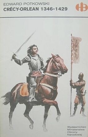 233 + 1 = 234 Tytuł: Crécy-Orlean 1346-1429 Autor: Edward Potkowski Kategoria: historia Format: e-book Ocena: 7/10 - konik_polanowy - Hejto.pl