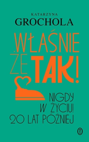 653 + 1 = 654 Tytuł: Właśnie że tak! Nigdy w życiu! 20 lat później Autor: Katarzyna Grochola Kategoria: - Wrzoo - Hejto.pl