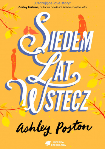 749 + 1 = 750 Tytuł: Siedem lat wstecz Autor: Ashley Poston Kategoria: literatura obyczajowa, romans Wydawnictwo: - WujekAlien - Hejto.pl