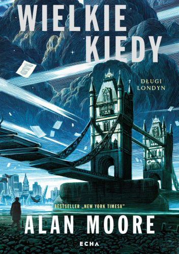 1217 + 1 = 1218 Tytuł: Wielkie Kiedy Autor: Alan Moore Kategoria: fantasy, science fiction Wydawnictwo: Echa Format: - WujekAlien - Hejto.pl