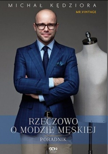 1529 + 1 = 1530 Tytuł: Rzeczowo o modzie męskiej Autor: Michał Kędziora Kategoria: Poradnik Wydawnictwo: Sine Qua - Dudleus - Hejto.pl